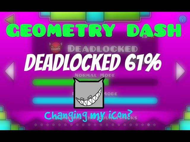 (#19) Geometry Dash - Deadlocked 61%