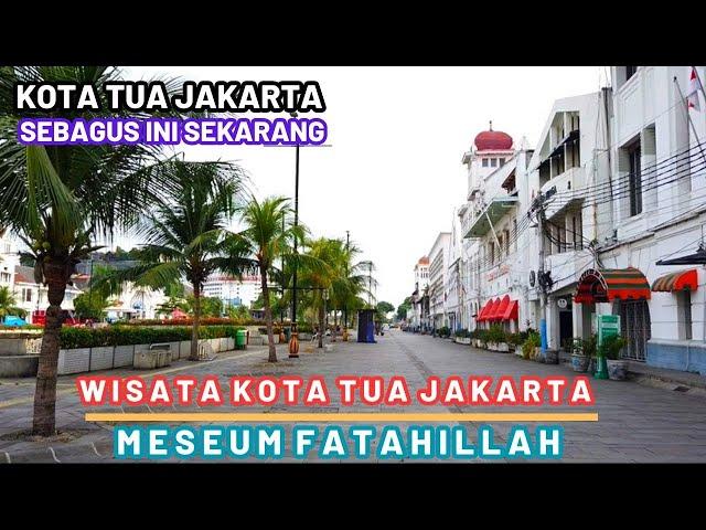 WISATA KOTA TUA JAKARTA MUSEUM FATAHILLAH  SETELAH REVITALISASI DAN JELAJAHI MUSEUM SEJARAH JAKARTA