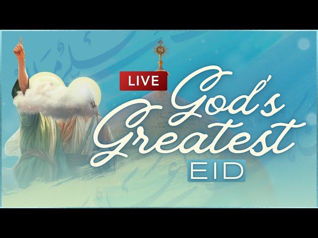 LIVE NOW - God's Greatest Eid Live Celebration | Eid Al Gadeer