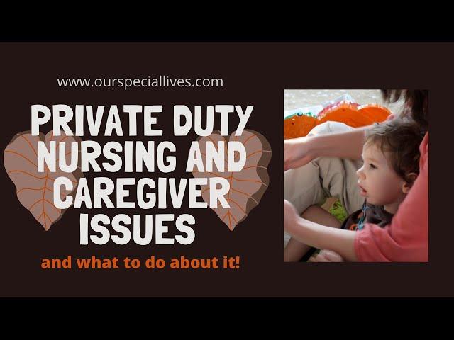 Private Duty Nursing and Caregiver Issues