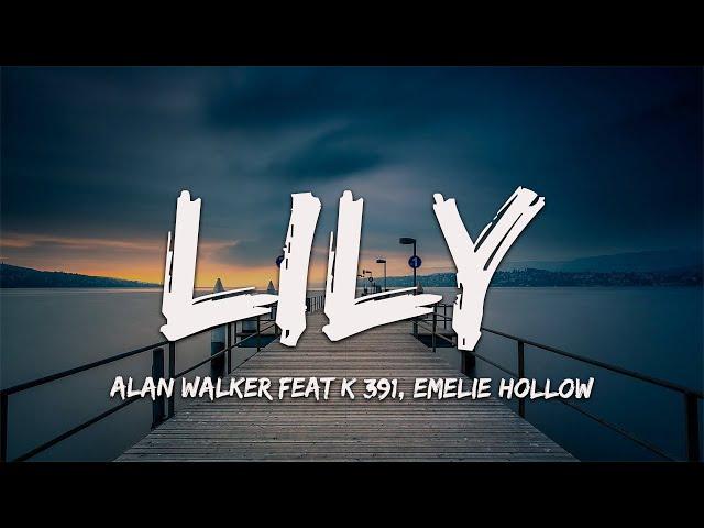 1 Hour - Alan Walker - Lily (Lyrics) feat  K-391, Emelie Hollow