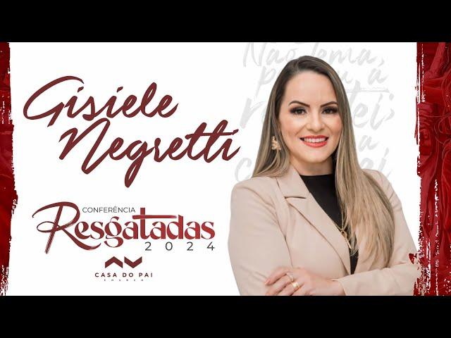 CONFERÊNCIA RESGATADAS | Pra. Gisiele Negretti | 19h30 | CASA DO PAI CHURCH.