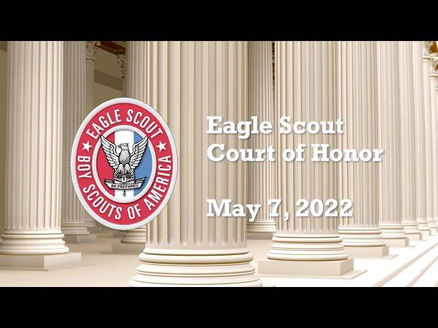 Eagle Scout Court of Honor (5/7/2022)