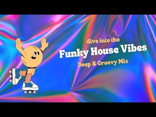 Deep & Funky House Vibes | Groovy Beats for Chilling