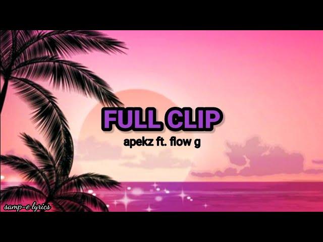 Full clip - apekz ft. Flow g (lyrics)