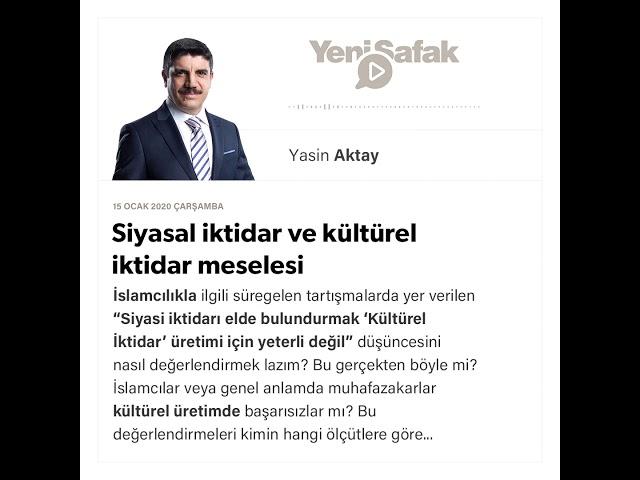 Yasin Aktay - Siyasal iktidar ve kültürel iktidar meselesi - 15.01.2020