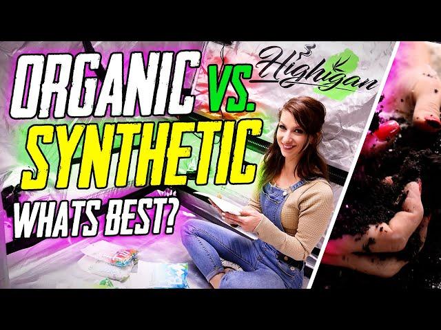 Organic Vs Synthetic Nutrients! What's Best?