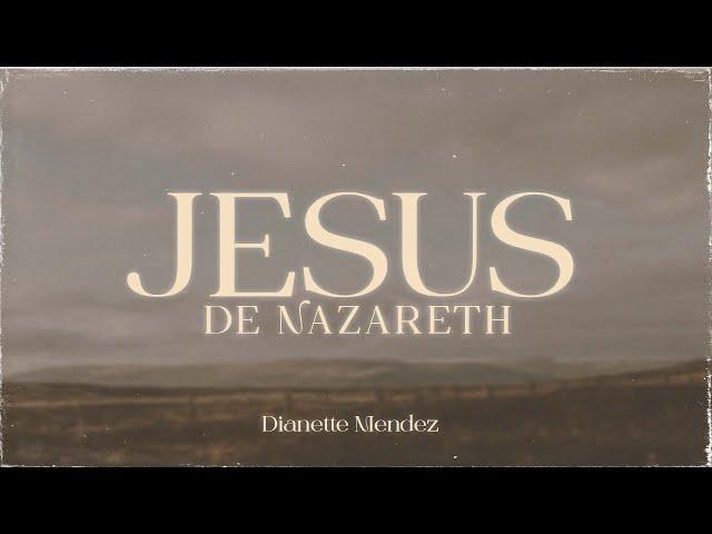 Dianette Mendez - Jesus de Nazareth (Video Lyric)