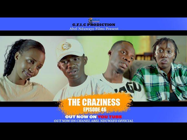 THE CRAZINESS  EPISODE 46