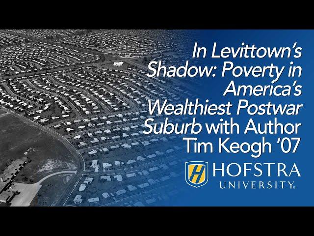 In Levittown’s Shadow: Poverty in America’s Wealthiest Postwar Suburb with Author Tim Keogh ‘07