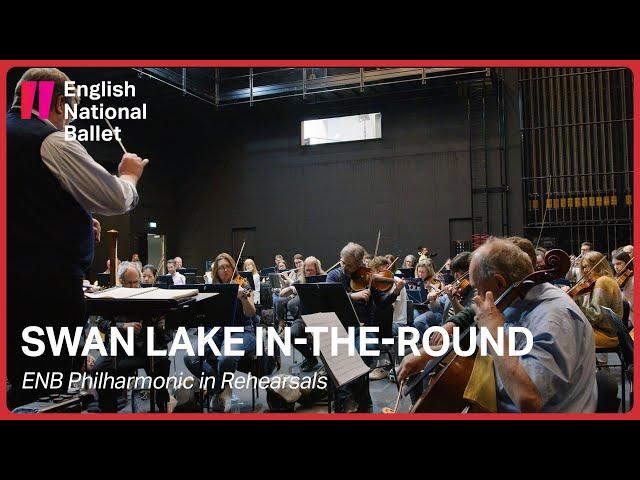 Swan Lake in-the-round: ENB Philharmonic in Rehearsals | English National Ballet