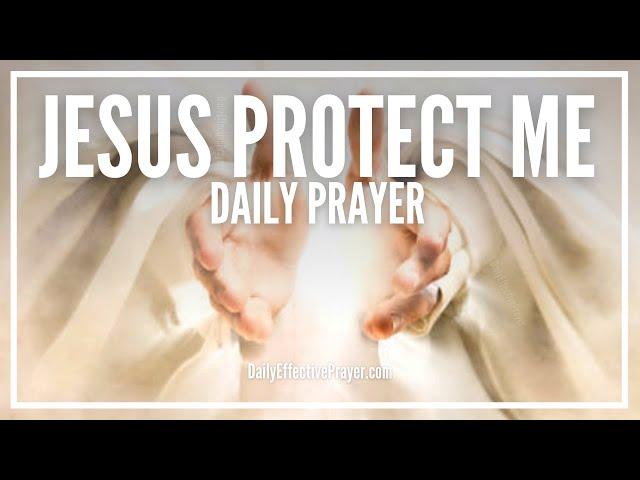 Jesus Protection Prayer | Prayer To Jesus For Protection