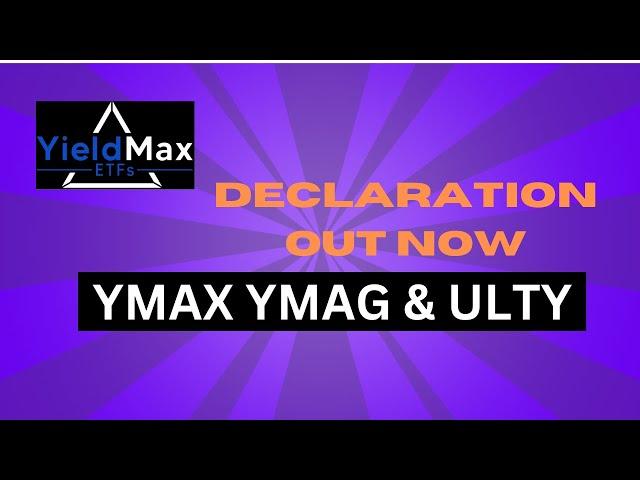 Ymax, Ymag, & Ulty - What Are Yieldmax Declarations?