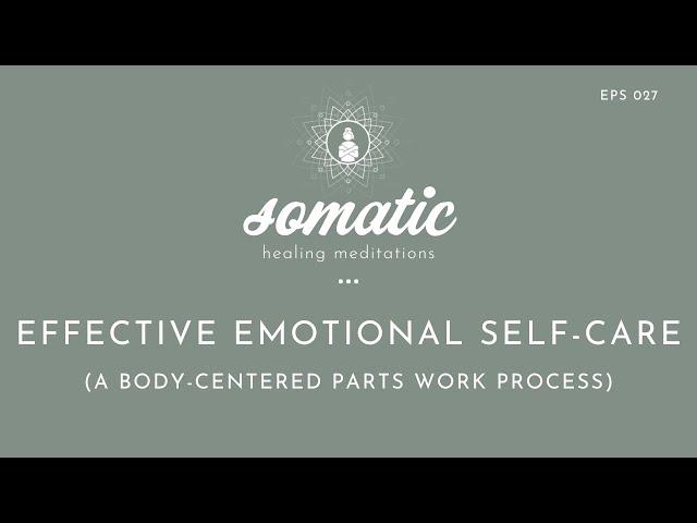 Effective Emotional Self-Care: A Body-Centered Parts Work Process