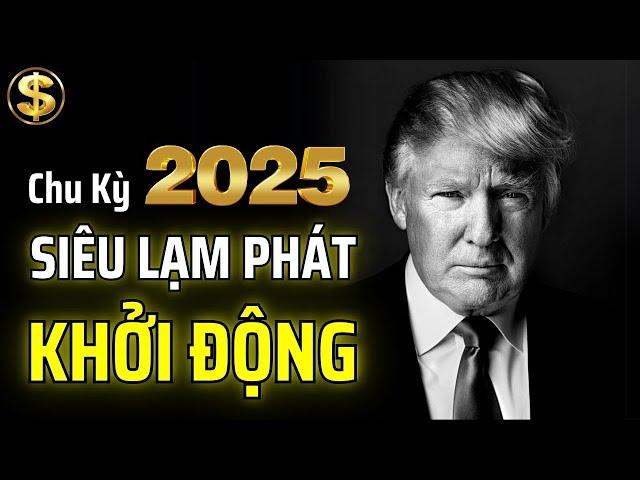 TRUMP SẼ KHỞI ĐỘNG CHU KỲ SIÊU LẠM PHÁT TRONG NĂM NAY 2025 | THUẬT TÀI VẬN