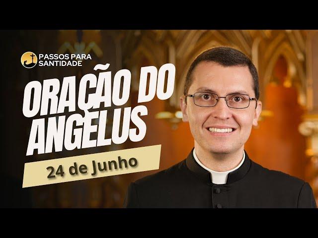 Oração do Angelus com Padre Alex Nogueira | 24 de Junho | Passos para Santidade