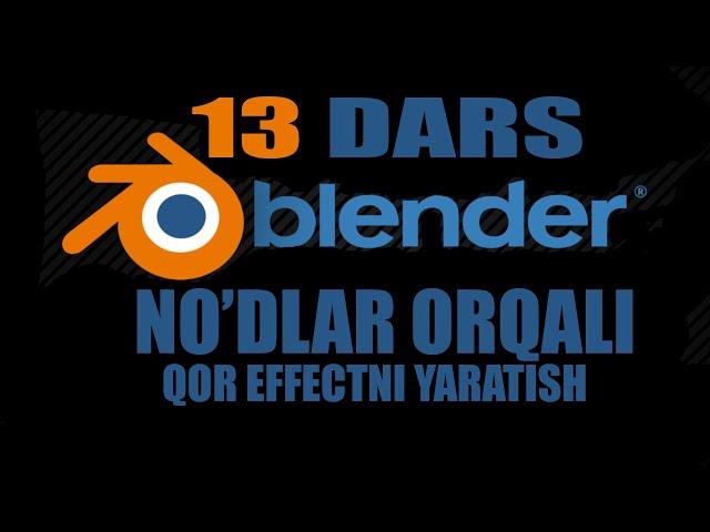 BLENDER DARSLARI UZBEK TILIDA 13-Dars | NO'DLAR ORQALI QOR EFFECTINI YARATISH