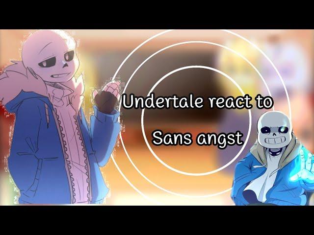 Undertale react to Sans Angst...//Part1/2//Lucky_Start°