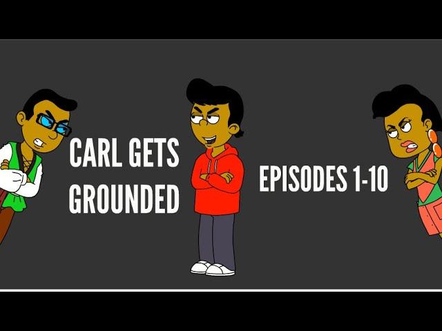 Carl Gets Grounded - Episodes 1-10