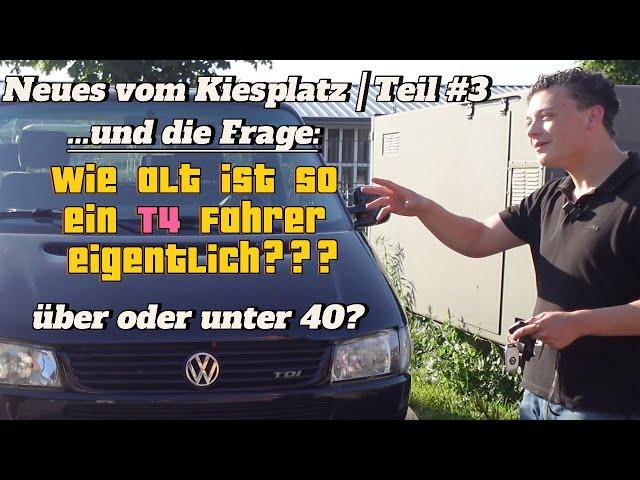 fredS | Kiesplatzgeschichten #3 | „In welchem Alter fährt man eigentlich VW T4“ Stimmt ab!