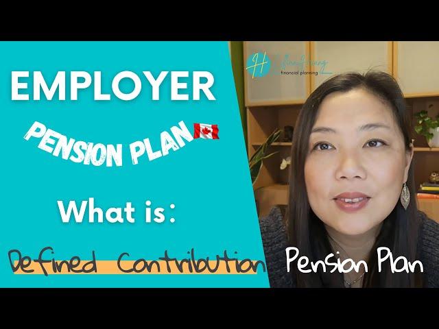 Canada Retirement-What is Defined Contribution Pension Plan? |Benefits and Downsides |Contribution?