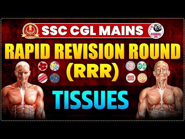 SSC CGL MAINS | RAPID REVISION ROUND (RRR) | TISSUES