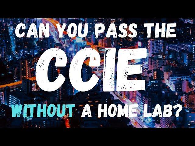 Do you need a home lab to pass the CCIE?? \\ Cisco Certification