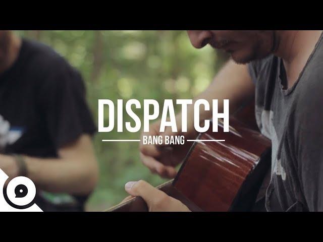 Dispatch - Bang Bang | OurVinyl Sessions