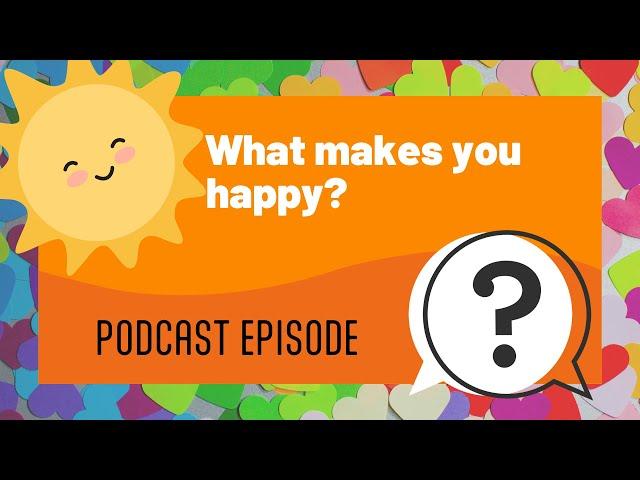 But Why Kids |  What makes you happy? | Full Podcast Episode