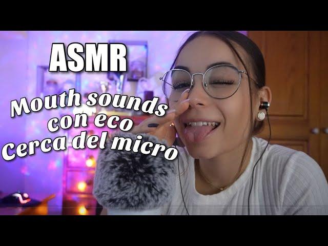 ASMR MOUTH SOUNDS CERCA DEL MICRO CON ECO| ASMR Muy relajante en español para dormir | Pandasmr