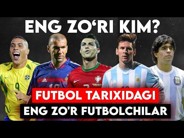 FUTBOL TARIXIDAGI ENG KUCHLI TOP 21 TA FUTBOLCHI! ULAR KIMLAR?