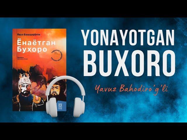 Yonayotgan Buxoro | Yavuz Bahodiro'g'li