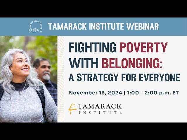 Tamarack Institute Webinar: Fighting Poverty with Belonging: A Strategy for Everyone (2024)