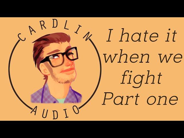 ASMR Voice: I hate it when we fight (part 1) [M4F] [Boyfriend] [Jealousy]