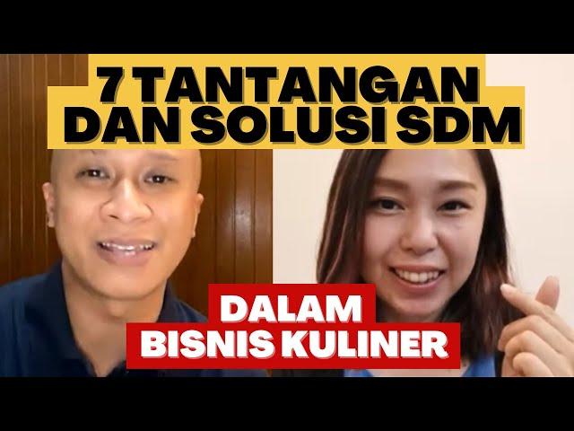 7 TANTANGAN DAN SOLUSI SDM DALAM BISNIS KULINER - ANGGARA JATI [Komisaris PT. Agrinesia Raya]