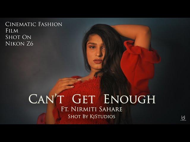 Can't Get Enough - Ft. Nirmiti Sahare Shot By KJ Studios Shot On Nikon Z6