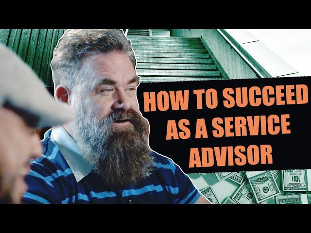 How To SUCCEED As A Service Advisor!