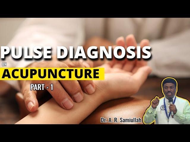 Pulse Diagnosis On Acupuncture - Part 1 | Prof . Samiullah