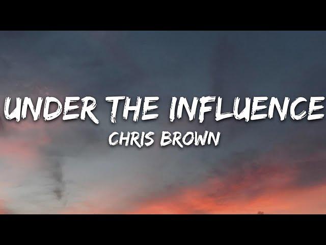 Chris Brown - Under The Influence (Lyrics)