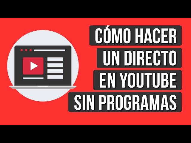 Como Hacer un Directo en Youtube Sin Programas