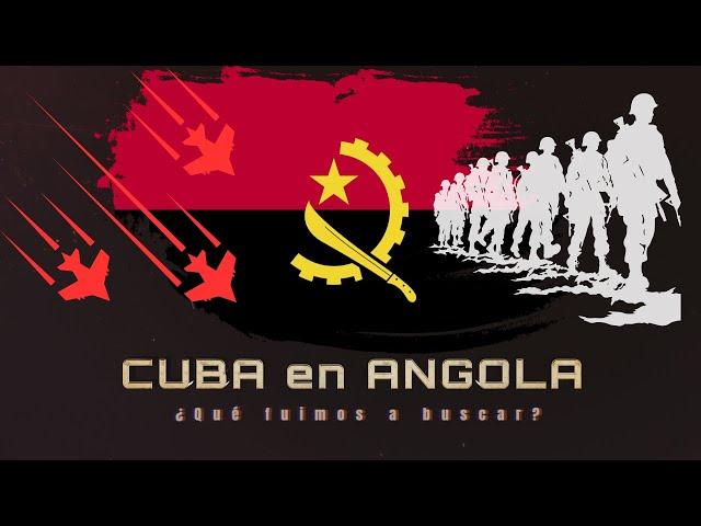 CUBA en ANGOLA ¿Qué fuimos a buscar?