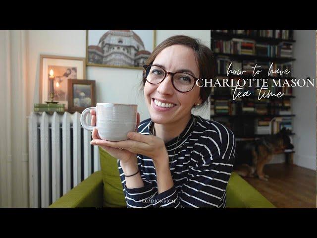 Charlotte Mason Tea Time with Little Kids | COMMON MOM