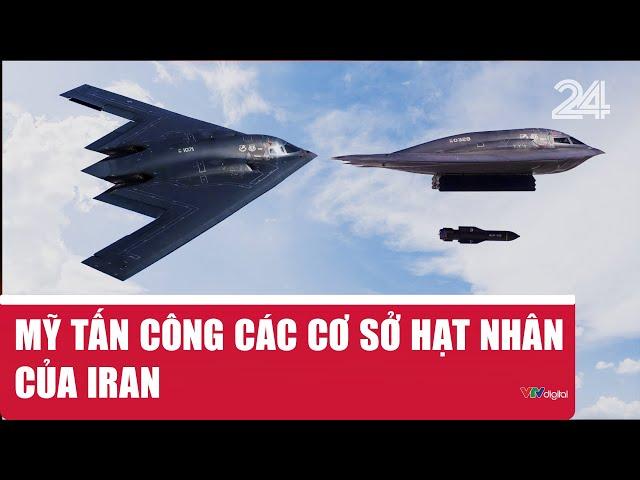 Mỹ tấn công các cơ sở hạt nhân của Iran | VTV24