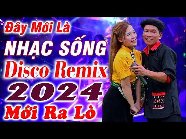 Đây Mới Là Nhạc Sống DISCO REMIX 2024 Mới Ra Lò - LK Nhạc Sống Hà Tây Thôn Quê Remix Căng Vỡ Loa Tàu