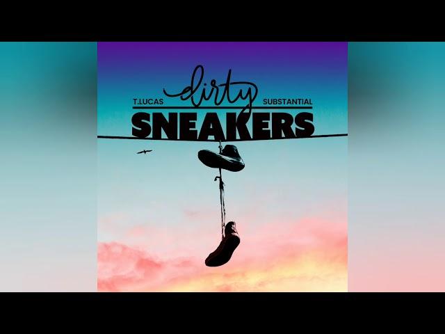 T.Lucas & Substantial - Dirty Sneakers feat. JDA