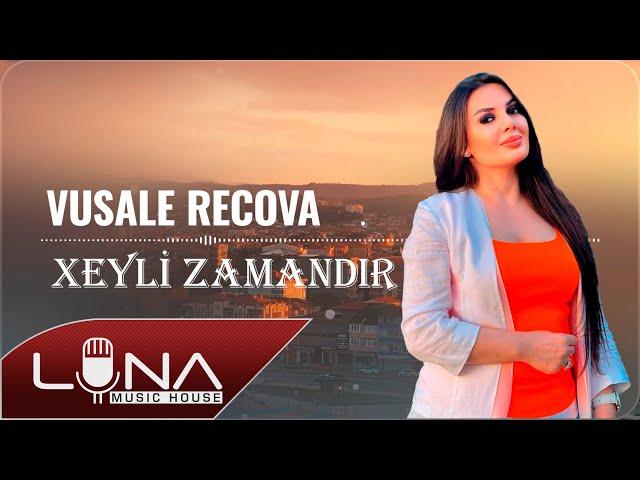 Vusale Recova - Xeyli Zamandir (Yeni 2024)