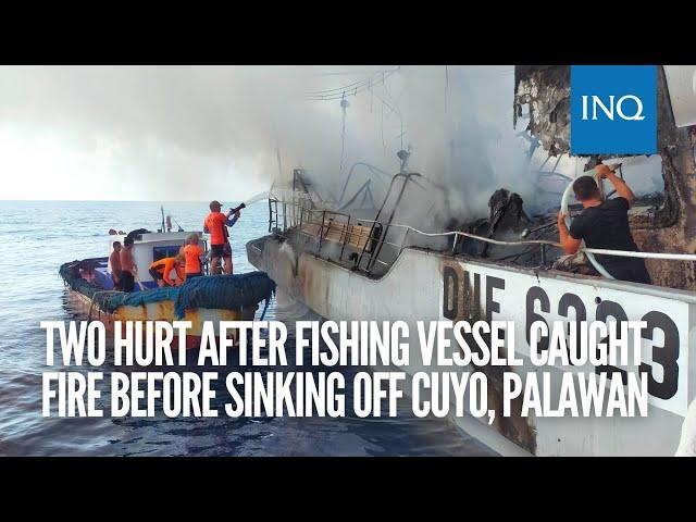 Two hurt after fishing vessel caught fire before sinking off Cuyo, Palawan | INQToday