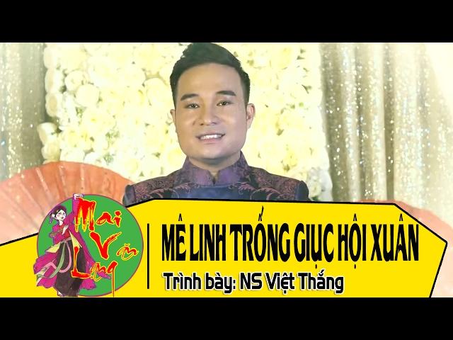 [Hát Văn Đặc Sắc] Mê Linh Trống Giục Hội Xuân - NS Việt Thắng