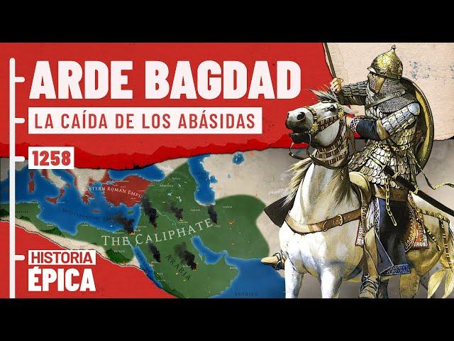 La Caída de los Abásidas: Arde Bagdad