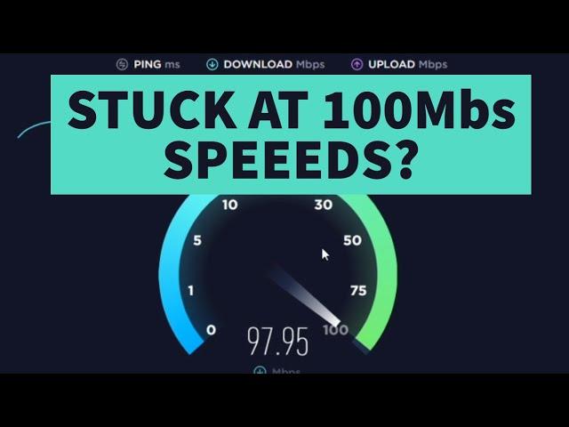 Ethernet Download Speeds Stuck At 100Mbs?